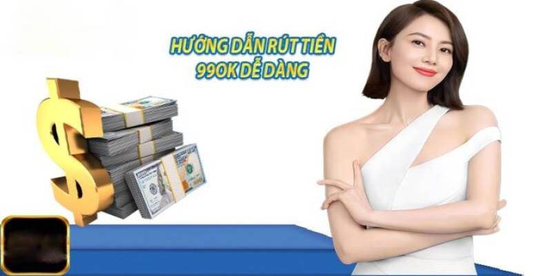 Mẹo rút tiền 99OK thành công